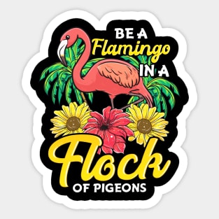 Cute & Funny Be a Flamingo In a Flock of Pigeons Sticker